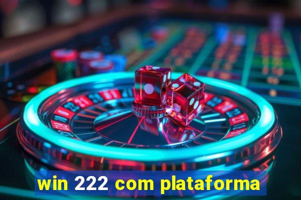 win 222 com plataforma